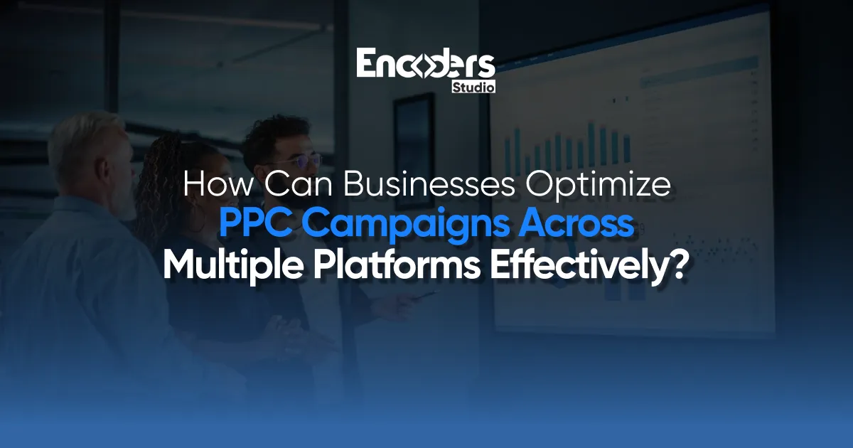 how can businesses optimize ppc campaigns across multiple platforms effectively 1x