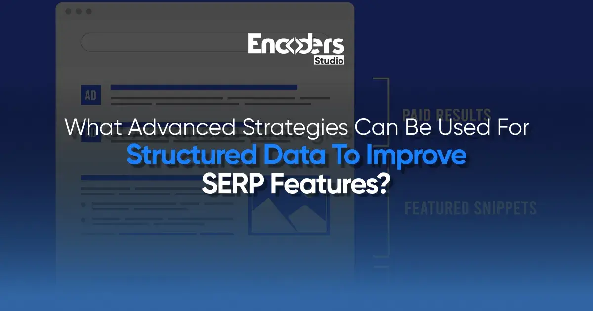 what advanced strategies can be used for structured data to improve serp features