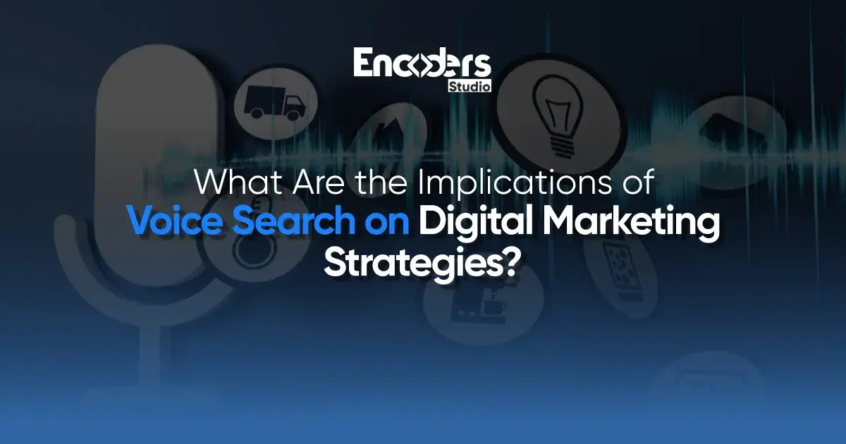 what are the implications of voice search on current digital marketing strategies