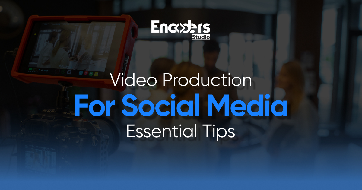Video Production For Social Media Essential Tips