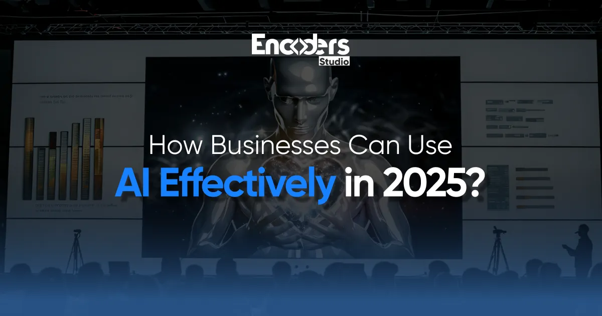 how businesses can use ai effectively in 2025
