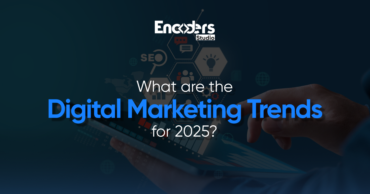 what are the digital marketing trends for 2025