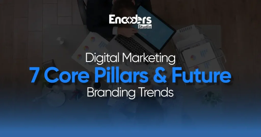 Overhead view of a person working on a laptop at a desk with "Digital Marketing: 7 Core Pillars & Future Branding Trends" text overlay.
