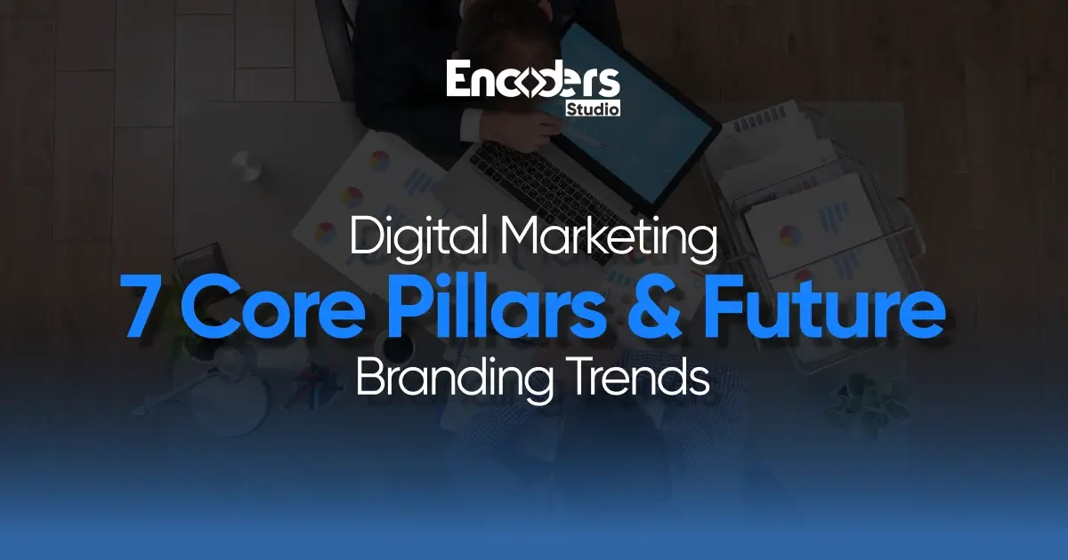 Overhead view of a person working on a laptop at a desk with "Digital Marketing: 7 Core Pillars & Future Branding Trends" text overlay.