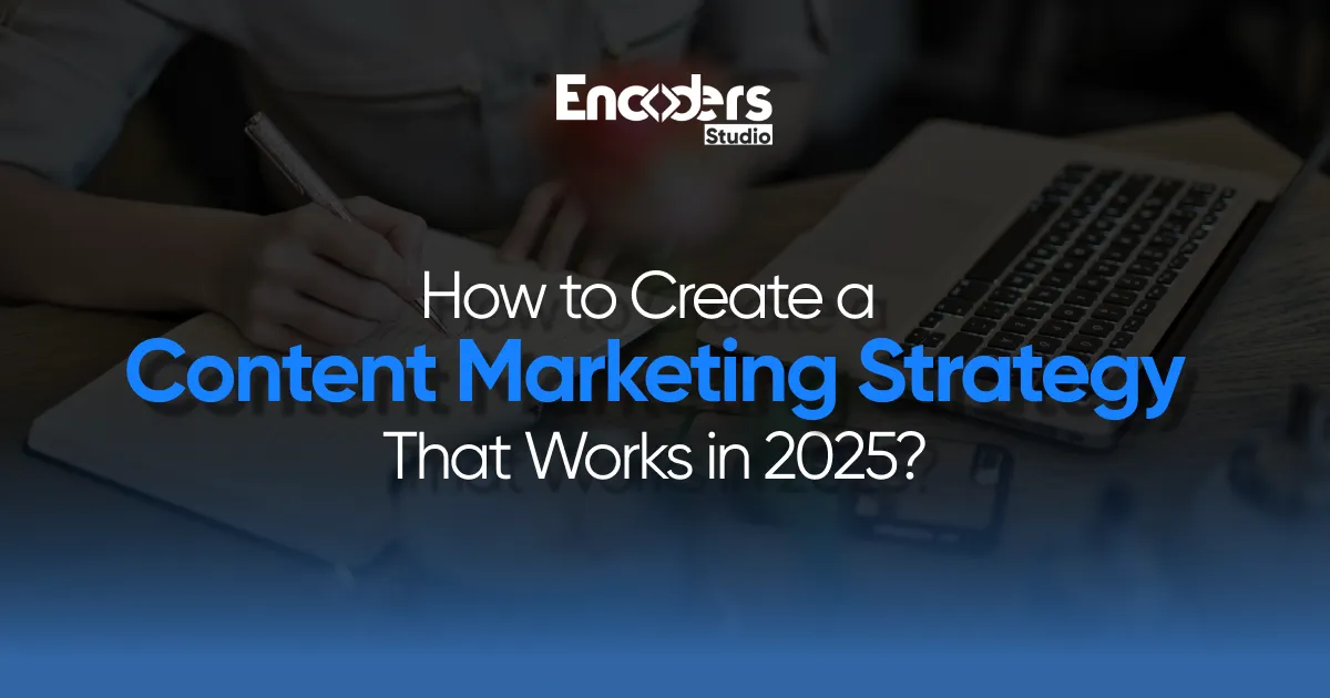 Hands writing in a notebook next to a laptop with the title "How to Create a Content Marketing Strategy That Works in 2025?".