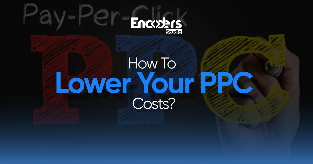 Hand writing "PPC" with "How To Lower Your PPC Costs?" text overlay, symbolizing PPC cost information.
