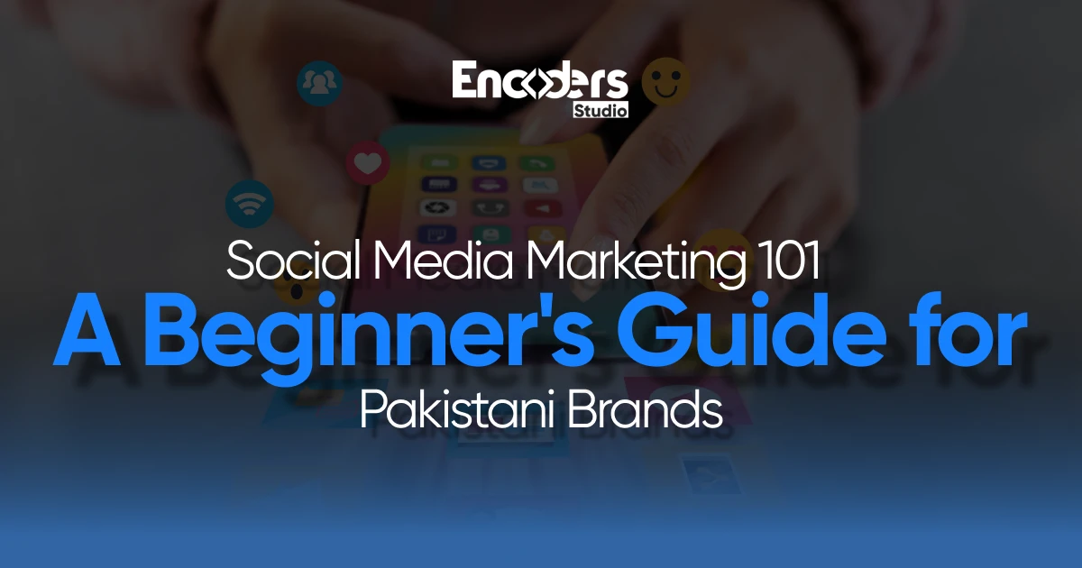 Hands holding a smartphone with social media icons, with the title "Social Media Marketing 101: A Beginner's Guide for Pakistani Brands.